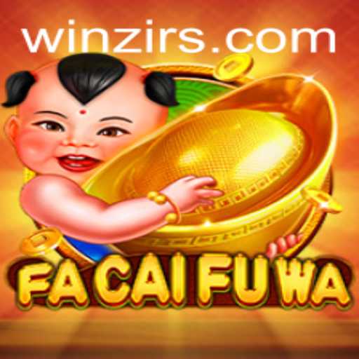 Exploring the Exciting World of FaCaiFuWa: A New Chapter in Gaming with Winzir